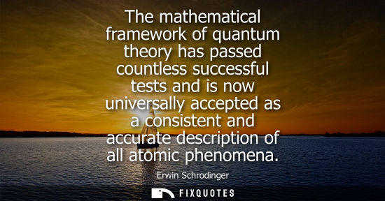 Small: The mathematical framework of quantum theory has passed countless successful tests and is now universal