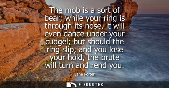 Small: The mob is a sort of bear while your ring is through its nose, it will even dance under your cudgel but