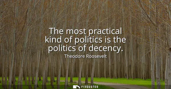 Small: The most practical kind of politics is the politics of decency