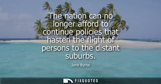 Small: The nation can no longer afford to continue policies that hasten the flight of persons to the distant s