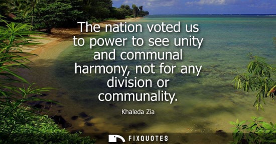Small: The nation voted us to power to see unity and communal harmony, not for any division or communality