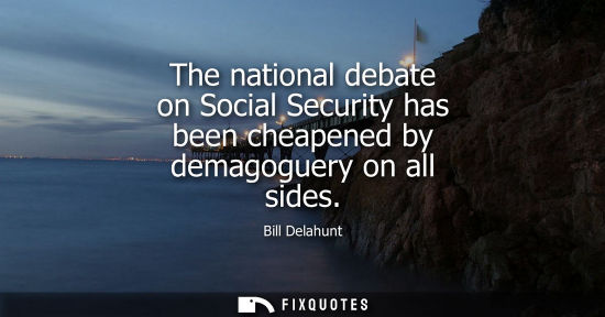 Small: The national debate on Social Security has been cheapened by demagoguery on all sides