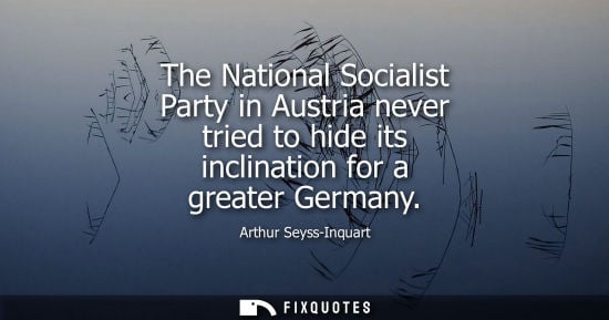 Small: The National Socialist Party in Austria never tried to hide its inclination for a greater Germany