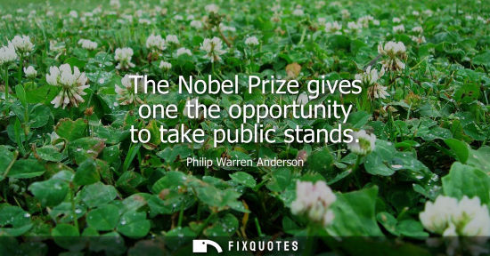 Small: The Nobel Prize gives one the opportunity to take public stands