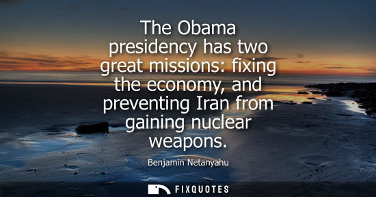 Small: The Obama presidency has two great missions: fixing the economy, and preventing Iran from gaining nucle