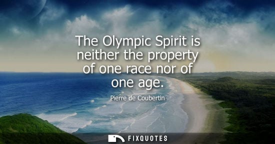 Small: The Olympic Spirit is neither the property of one race nor of one age