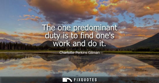 Small: The one predominant duty is to find ones work and do it