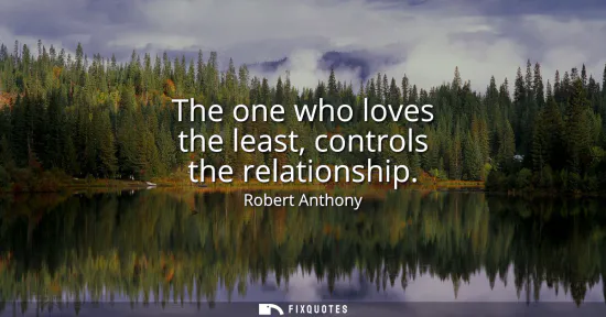 Small: The one who loves the least, controls the relationship