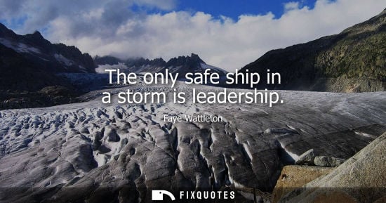 Small: The only safe ship in a storm is leadership