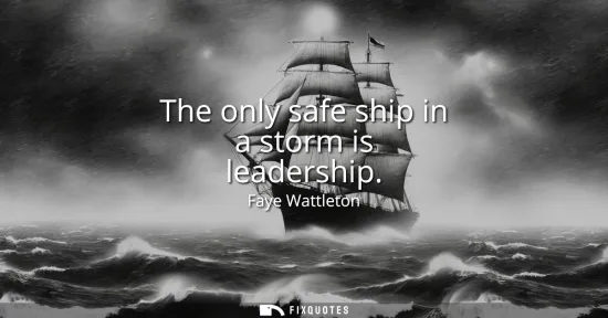 Small: The only safe ship in a storm is leadership