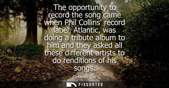 Small: The opportunity to record the song came when Phil Collins record label, Atlantic, was doing a tribute a