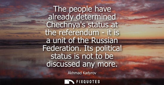 Small: The people have already determined Chechnyas status at the referendum - it is a unit of the Russian Fed