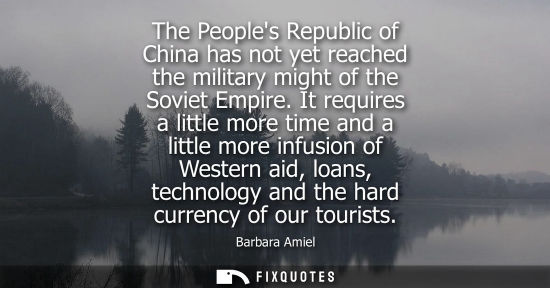 Small: The Peoples Republic of China has not yet reached the military might of the Soviet Empire. It requires 