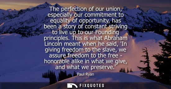 Small: The perfection of our union, especially our commitment to equality of opportunity, has been a story of 
