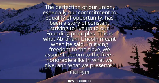Small: The perfection of our union, especially our commitment to equality of opportunity, has been a story of constan