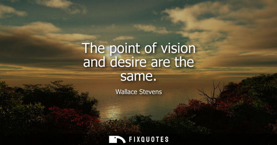 Small: The point of vision and desire are the same