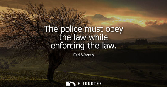 Small: The police must obey the law while enforcing the law
