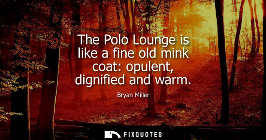 Small: The Polo Lounge is like a fine old mink coat: opulent, dignified and warm