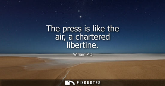 Small: The press is like the air, a chartered libertine