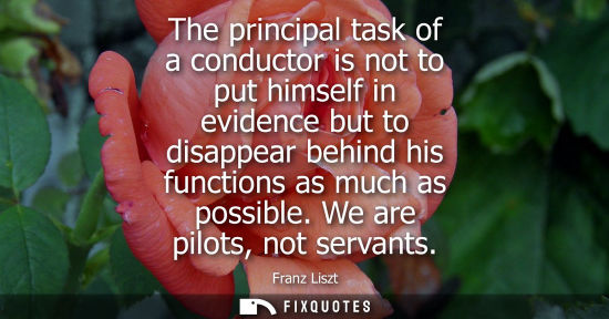 Small: The principal task of a conductor is not to put himself in evidence but to disappear behind his functio