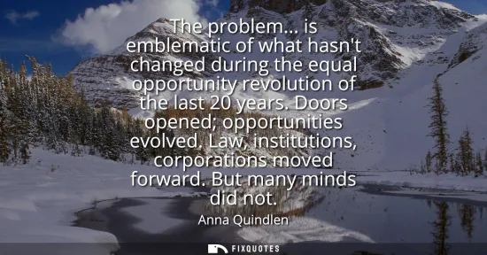 Small: The problem... is emblematic of what hasnt changed during the equal opportunity revolution of the last 20 year