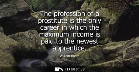 Small: The profession of a prostitute is the only career in which the maximum income is paid to the newest app