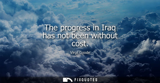 Small: The progress in Iraq has not been without cost