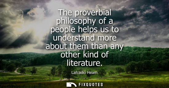 Small: The proverbial philosophy of a people helps us to understand more about them than any other kind of lit