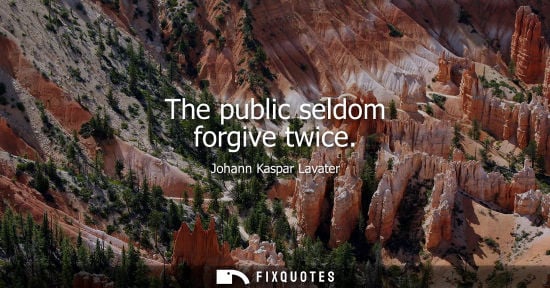Small: The public seldom forgive twice