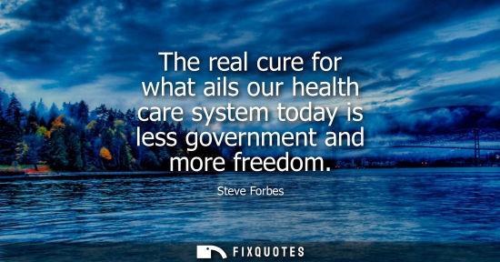 Small: The real cure for what ails our health care system today is less government and more freedom