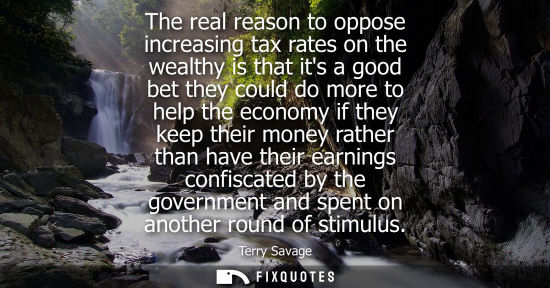 Small: The real reason to oppose increasing tax rates on the wealthy is that its a good bet they could do more