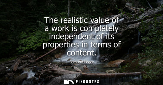 Small: The realistic value of a work is completely independent of its properties in terms of content