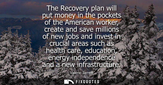 Small: The Recovery plan will put money in the pockets of the American worker, create and save millions of new