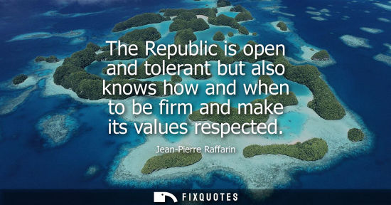 Small: The Republic is open and tolerant but also knows how and when to be firm and make its values respected