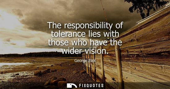 Small: The responsibility of tolerance lies with those who have the wider vision