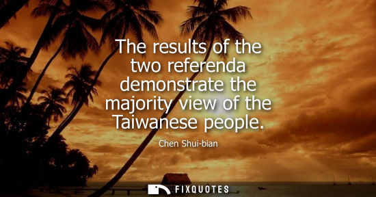 Small: The results of the two referenda demonstrate the majority view of the Taiwanese people