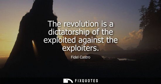 Small: The revolution is a dictatorship of the exploited against the exploiters