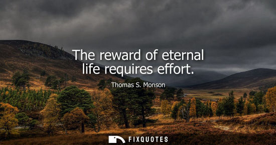 Small: The reward of eternal life requires effort
