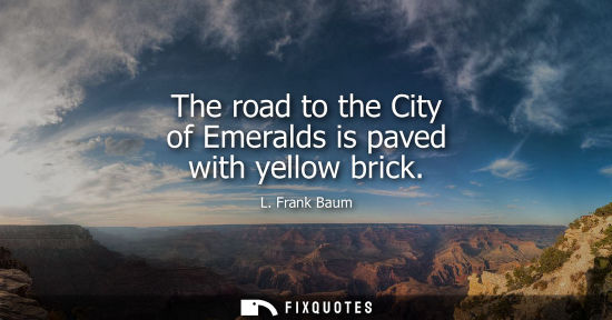 Small: The road to the City of Emeralds is paved with yellow brick