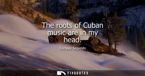 Small: The roots of Cuban music are in my head