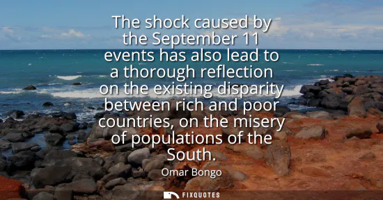 Small: The shock caused by the September 11 events has also lead to a thorough reflection on the existing disparity b