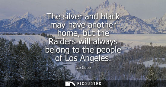 Small: The silver and black may have another home, but the Raiders will always belong to the people of Los Ang