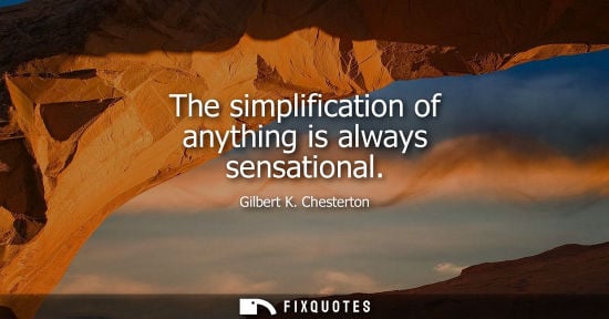 Small: The simplification of anything is always sensational