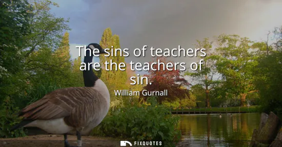 Small: The sins of teachers are the teachers of sin