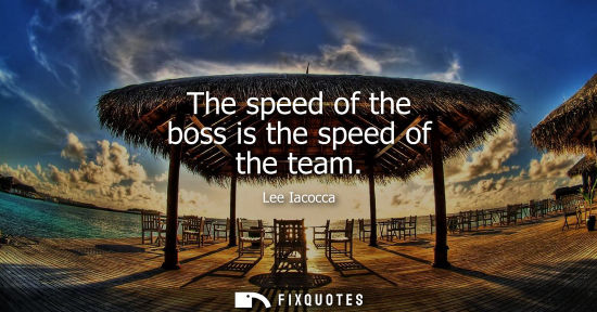 Small: The speed of the boss is the speed of the team