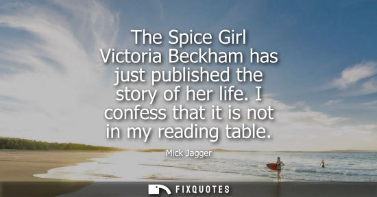 Small: The Spice Girl Victoria Beckham has just published the story of her life. I confess that it is not in m
