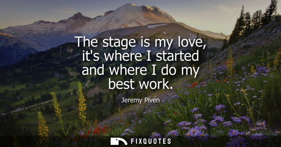 Small: The stage is my love, its where I started and where I do my best work