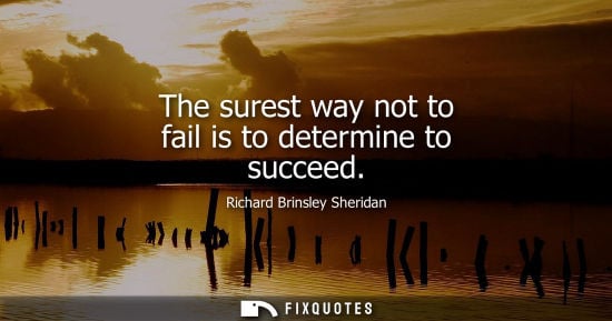 Small: The surest way not to fail is to determine to succeed