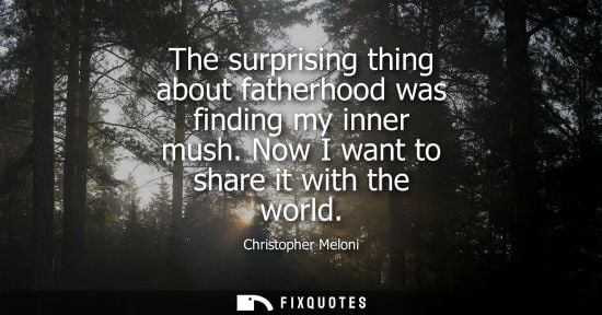 Small: The surprising thing about fatherhood was finding my inner mush. Now I want to share it with the world - Chris