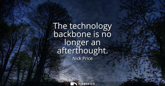 Small: The technology backbone is no longer an afterthought